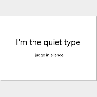 I'm the quiet type... I judge in silence (black letters) Posters and Art